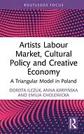 E-Book (pdf) Artists Labour Market, Cultural Policy and Creative Economy von Dorota Ilczuk, Anna Karpinska, Emilia Cholewicka