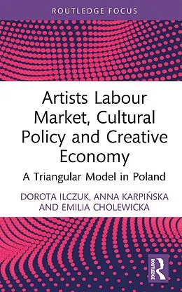 E-Book (pdf) Artists Labour Market, Cultural Policy and Creative Economy von Dorota Ilczuk, Anna Karpinska, Emilia Cholewicka