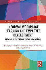 eBook (pdf) Informal Workplace Learning and Employee Development de Malgorzata Rozkwitalska-Welenc, Beata A. Basinska, Alicja Dettlaff