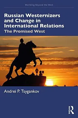 E-Book (epub) Russian Westernizers and Change in International Relations von Andrei P. Tsygankov