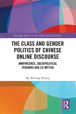 E-Book (pdf) The Class and Gender Politics of Chinese Online Discourse von Yanning Huang