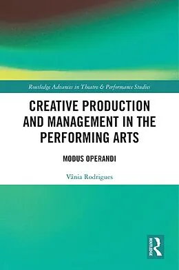 E-Book (epub) Creative Production and Management in the Performing Arts von Vânia Rodrigues