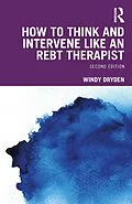 E-Book (epub) How to Think and Intervene Like an REBT Therapist von Windy Dryden