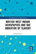 E-Book (epub) British West Indian Newspapers and the Abolition of Slavery von Andrew Lewis