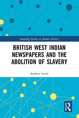 eBook (epub) British West Indian Newspapers and the Abolition of Slavery de Andrew Lewis