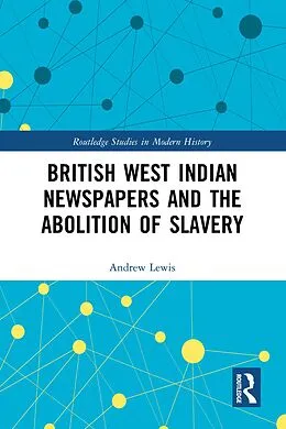 E-Book (epub) British West Indian Newspapers and the Abolition of Slavery von Andrew Lewis