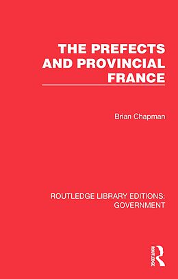 E-Book (epub) The Prefects and Provincial France von Brian Chapman