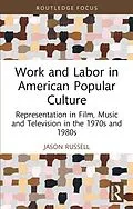 E-Book (epub) Work and Labor in American Popular Culture von Jason Russell