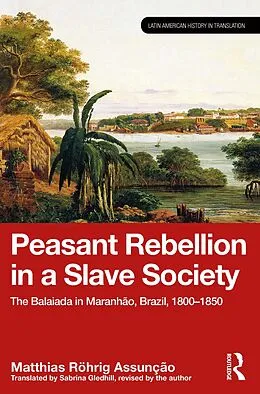 E-Book (pdf) Peasant Rebellion in a Slave Society von Matthias Röhrig Assunção