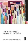 E-Book (epub) Architecture's Disability Problem von Wanda Katja Liebermann