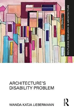 E-Book (epub) Architecture's Disability Problem von Wanda Katja Liebermann