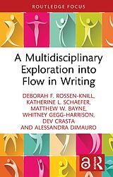 eBook (epub) A Multidisciplinary Exploration into Flow in Writing de Deborah F. Rossen-Knill, Katherine L. Schaefer, Matthew W. Bayne
