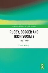 E-Book (pdf) Rugby, Soccer and Irish Society von Conor Murray