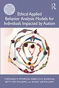E-Book (epub) Ethical Applied Behavior Analysis Models for Individuals Impacted by Autism von Stephanie Peterson, Rebecca Eldridge, Betty Fry Williams