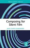 E-Book (pdf) Composing for Silent Film von Jack Curtis Dubowsky