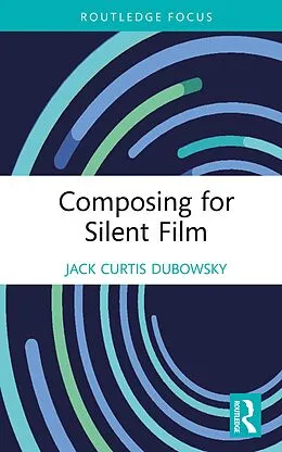 E-Book (pdf) Composing for Silent Film von Jack Curtis Dubowsky