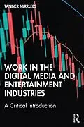 E-Book (epub) Work in the Digital Media and Entertainment Industries von Tanner Mirrlees
