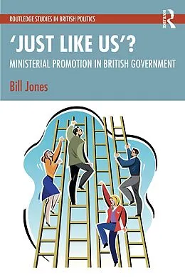 E-Book (pdf) 'Just Like Us'?: The Politics of Ministerial Promotion in UK Government von Bill Jones