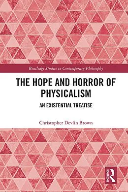 E-Book (epub) The Hope and Horror of Physicalism von Christopher Devlin Brown