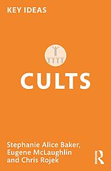 eBook (epub) Cults de Stephanie Baker, Eugene Mclaughlin, Chris Rojek