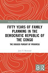 E-Book (pdf) Fifty Years of Family Planning in the Democratic Republic of the Congo von Jane T. Bertrand