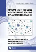 E-Book (pdf) Optimal Event-Triggered Control Using Adaptive Dynamic Programming von Sarangapani Jagannathan, Vignesh Narayanan, Avimanyu Sahoo