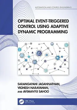 E-Book (pdf) Optimal Event-Triggered Control Using Adaptive Dynamic Programming von Sarangapani Jagannathan, Vignesh Narayanan, Avimanyu Sahoo