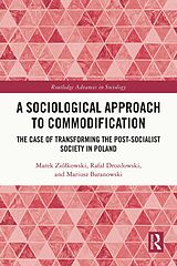 E-Book (epub) A Sociological Approach to Commodification von Marek Ziólkowski, Rafal Drozdowski, Mariusz Baranowski