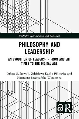 E-Book (pdf) Philosophy and Leadership von Lukasz Sulkowski, Zdzislawa Dacko-Pikiewicz, Katarzyna Szczepanska-Woszczyna