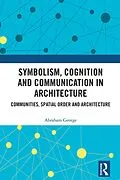 E-Book (pdf) Symbolism, Cognition and Communication in Architecture von Abraham George