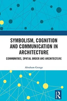 E-Book (epub) Symbolism, Cognition and Communication in Architecture von Abraham George