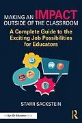 E-Book (pdf) Making an Impact Outside of the Classroom: A Complete Guide to the Exciting Job Possibilities for Educators von Starr Sackstein
