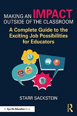E-Book (epub) Making an Impact Outside of the Classroom: A Complete Guide to the Exciting Job Possibilities for Educators von Starr Sackstein