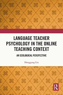 E-Book (epub) Language Teacher Psychology in the Online Teaching Context von Honggang Liu