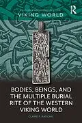 E-Book (pdf) Bodies, Beings, and the Multiple Burial Rite of the Western Viking World von Claire F. Ratican
