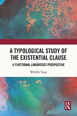 E-Book (pdf) A Typological Study of the Existential Clause von Wang Yong