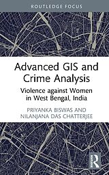 eBook (epub) Advanced GIS and Crime Analysis de Priyanka Biswas, Nilanjana Das Chatterjee