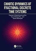E-Book (epub) Chaotic Dynamics of Fractional Discrete Time Systems von Vignesh Dhakshinamoorthy, Guo-Cheng Wu, Santo Banerjee