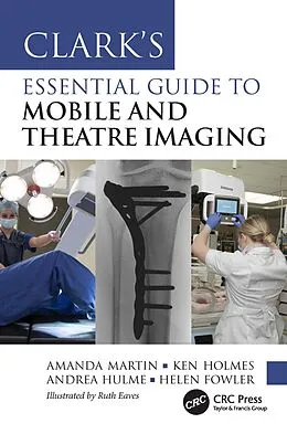 E-Book (pdf) Clark's Essential Guide to Mobile and Theatre Imaging von Amanda Martin, Ken Holmes, Andrea Hulme