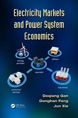 E-Book (epub) Electricity Markets and Power System Economics von Deqiang Gan, Donghan Feng, Jun Xie