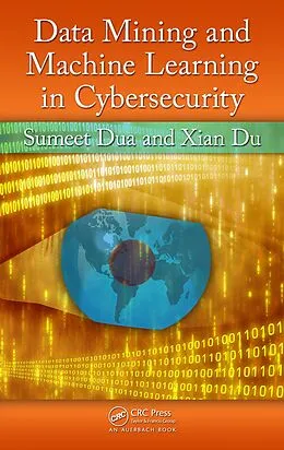 E-Book (epub) Data Mining and Machine Learning in Cybersecurity von Sumeet Dua, Xian Du