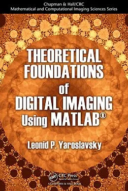 E-Book (epub) Theoretical Foundations of Digital Imaging Using MATLAB® von Leonid P. Yaroslavsky
