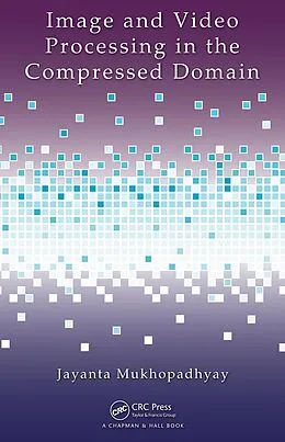 ePUB Image and Video Processing in the Compressed Domain von Jayanta Mukhopadhyay