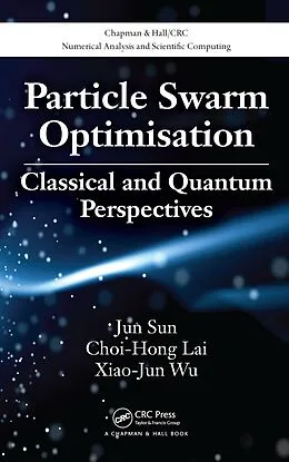E-Book (epub) Particle Swarm Optimisation von Jun Sun, Choi-Hong Lai, Xiao-Jun Wu