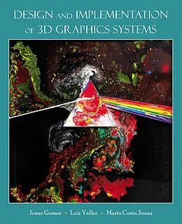 E-Book (epub) Design and Implementation of 3D Graphics Systems von Jonas De Miranda Gomes, Luiz Velho, Mario Costa Sousa