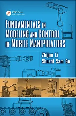 E-Book (epub) Fundamentals in Modeling and Control of Mobile Manipulators von Zhijun Li, Shuzhi Sam Ge