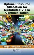 E-Book (epub) Optimal Resource Allocation for Distributed Video Communication von Yifeng He, Ling Guan, Wenwu Zhu