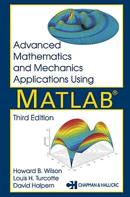 E-Book (epub) Advanced Mathematics and Mechanics Applications Using MATLAB von David Halpern, Howard B. Wilson, Louis H. Turcotte