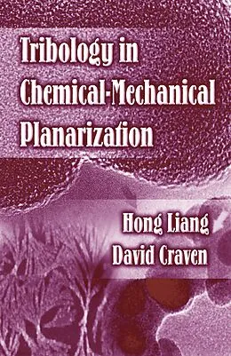 E-Book (epub) Tribology In Chemical-Mechanical Planarization von Hong Liang, David Craven