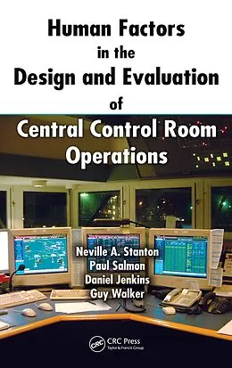 E-Book (epub) Human Factors in the Design and Evaluation of Central Control Room Operations von Neville A. Stanton, Paul Salmon, Daniel Jenkins